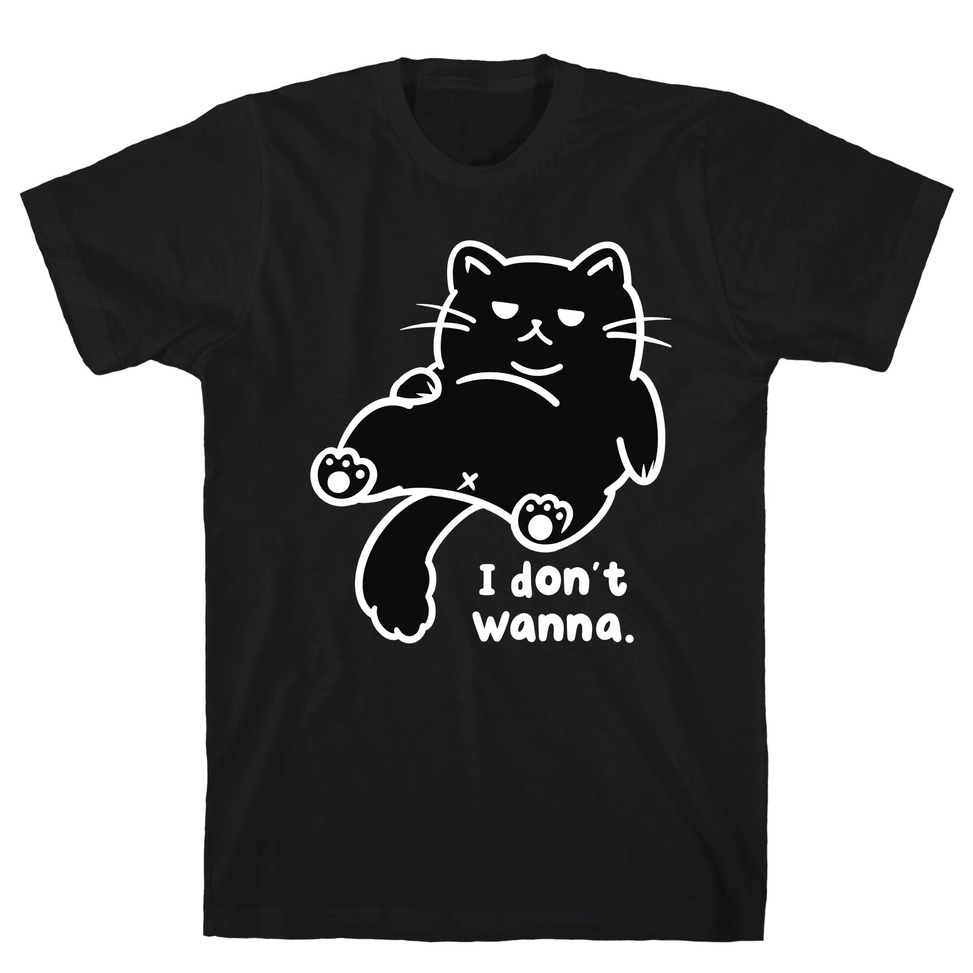 I Don't Wanna T-Shirt